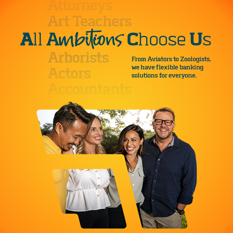 All ambitions choose us. From aviators to zoologists, we have flexible banking for everyone.
